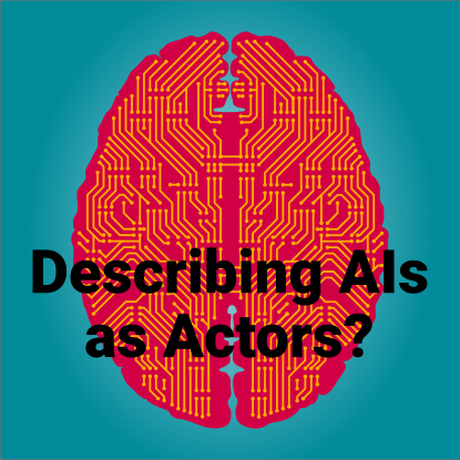 Describing AIs as actors?